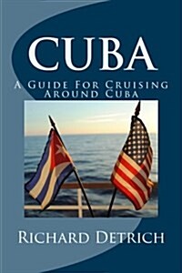 Cuba: A Guide for Cruising Around Cuba (Paperback)