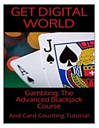 The Advanced Blackjack Course and Card Counting Tutorial (Paperback)