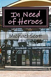 In Need of Heroes: Sex, Corruption, Glamour - And Glory, Italian Style (Paperback)