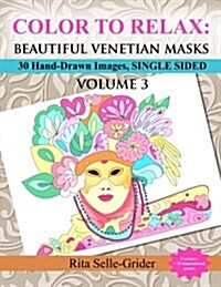 Color to Relax: Beautiful Venetian Masks: 30 Hand-Drawn Images, Single Sided (Paperback)