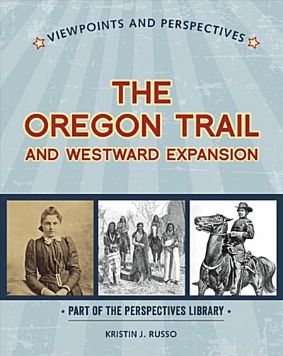 Viewpoints on the Oregon Trail and Westward Expansion (Library Binding)