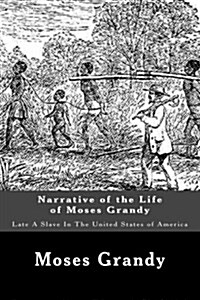 Narrative of the Life of Moses Grandy: Late a Slave in the United States of America (Paperback)