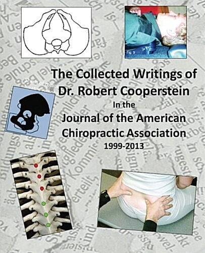 The Collected Writings of Dr. Robert Cooperstein in the Journal of the American Chiropractic Association (Paperback)