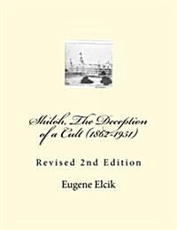 Shiloh, the Deception of a Cult (1862-1951): Revised 2nd Edition (Paperback)