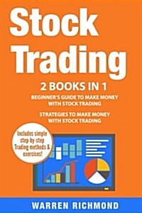 Stock Trading: 2 Books in 1: Beginners Guide + Strategies to Make Money with Stock Trading (Paperback)
