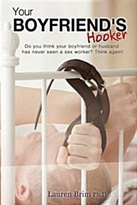 Your Boyfriends Hooker (Paperback)