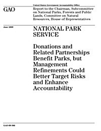 National Park Service: Donations and Related Partnerships Benefit Parks, But Management Refinements Could Better Target Risks and Enhance Acc (Paperback)