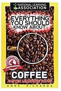 Everything You Should Know about Coffee (Paperback)