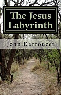 The Jesus Labyrinth: A Workbook to Help You Decide the Answer That Fits Your Issue (Paperback)