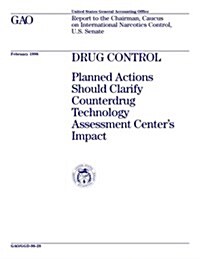 Ggd-98-28 Drug Control: Planned Actions Should Clarify Counterdrug Technology Assessment Centers Impact (Paperback)