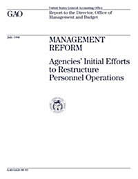 Ggd-98-93 Management Reform: Agencies Initial Efforts to Restructure Personnel Operations (Paperback)