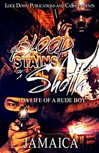 Blood Stains of a Shotta: Da Life of a Rude Boy (Paperback)