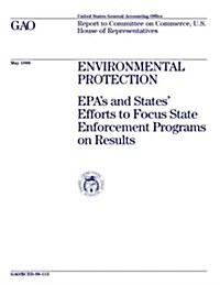 Rced-98-113 Environmental Protection: EPAs and States Efforts to Focus State Enforcement Programs on Results (Paperback)