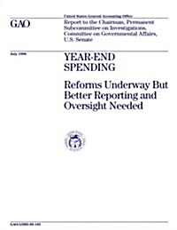 Aimd-98-185 Year-End Spending: Reforms Underway But Better Reporting and Oversight Needed (Paperback)