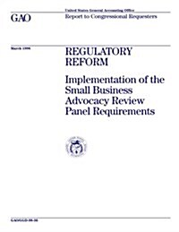 Ggd-98-36 Regulatory Reform: Implementation of the Small Business Advocacy Review Panel Requirements (Paperback)