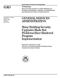 T-Ggd-98-141 General Services Administration: Many Building Security Upgrades Made But Problems Have Hindered Program Implementation (Paperback)