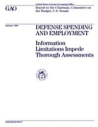 Nsiad-98-57 Defense Spending and Employment: Information Limitations Impede Thorough Assessments (Paperback)