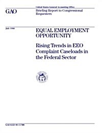 Ggd-98-157br Equal Employment Opportunity: Rising Trends in Eeo Complaint Caseloads in the Federal Sector (Paperback)