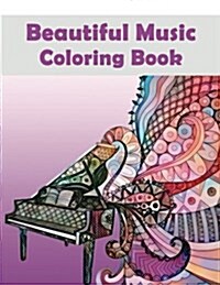 Beautiful Music Coloring Book: - Mosaic Music Featuring 40 Stress Relieving Designs of Musical Instruments (Paperback)