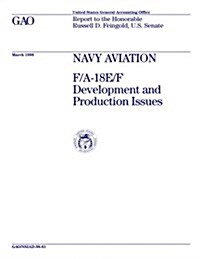 Nsiad-98-61 Navy Aviation: F/A-18e/F Development and Production Issues (Paperback)