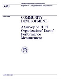 Rced-98-255 Community Development: A Survey of Cdfi Organizations Use of Performance Measurement (Paperback)