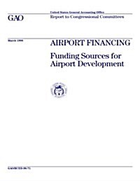 Rced-98-71 Airport Financing: Funding Sources for Airport Development (Paperback)