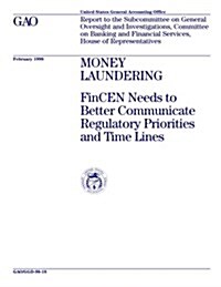 Ggd-98-18 Money Laundering: Fincen Needs to Better Communicate Regulatory Priorities and Time Lines (Paperback)