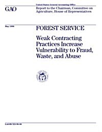 Rced-98-88 Forest Service: Weak Contracting Practices Increase Vulnerability to Fraud, Waste, and Abuse (Paperback)