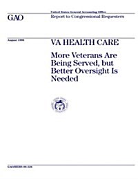 Hehs-98-226 Va Health Care: More Veterans Are Being Served, But Better Oversight Is Needed (Paperback)