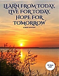 Learn from Yesterday, Live for Today, Hope for Tomorrow: An Extra Large Blank Sketchbook with 100 Pages (Paperback)