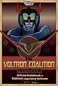 The Voltron Coalition Handbook: Official Guidebook of Voltron Legendary Defender (Paperback)