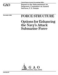 Force Structure: Options for Enhancing the Navys Attack Submarine Force (Paperback)