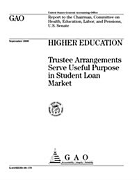 Higher Education: Trustee Arrangements Serve Useful Purpose in Student Loan Market (Paperback)