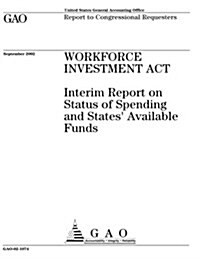 Workforce Investment ACT: Interim Report on Status of Spending and States Available Funds (Paperback)