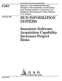 HUD Information Systems: Immature Software Acquisition Capability Increases Project Risks (Paperback)