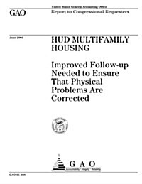 HUD Multifamily Housing: Improved Follow-Up Needed to Ensure That Physical Problems Are Corrected (Paperback)