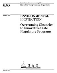 Environmental Protection: Overcoming Obstacles to Innovative State Regulatory Programs (Paperback)