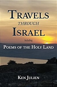 Travels Through Israel: Poems of the Holy Land (Paperback)