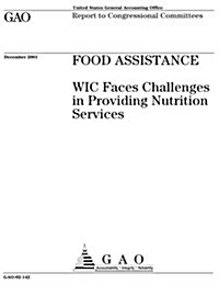 Food Assistance: Wic Faces Challenges in Providing Nutrition Services (Paperback)