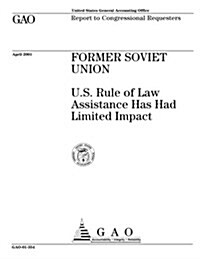 Former Soviet Union: U.S. Rule of Law Assistance Has Had Limited Impact (Paperback)