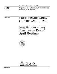 Free Trade Area of the Americas: Negotiations at Key Juncture on Eve of April Meetings (Paperback)