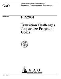Fts2001: Transition Challenges Jeopardize Program Goals (Paperback)