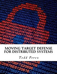 Moving Target Defense for Distributed Systems (Paperback)