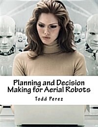 Planning and Decision Making for Aerial Robots (Paperback)