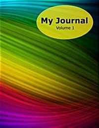 My Journal - Volume 1: 50 Writing Prompts for Kids - Write / Draw / Fill-In - 100 Pages - Feelings Journal - Thinking Journal - Large 8.5 X (Paperback)