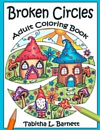 Broken Circles Adult Coloring Book: 27 Beautiful Unique Broken Circle Designs to Color (Paperback)
