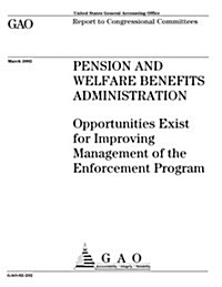 Pension and Welfare Benefits Administration: Opportunities Exist for Improving Management of the Enforcement Program (Paperback)