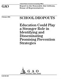 School Dropouts: Education Could Play a Stronger Role in Identifying and Disseminating Promising Prevention Strategies (Paperback)