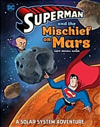 Superman and the Mischief on Mars: A Solar System Adventure (Hardcover)