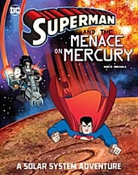 Superman and the Menace on Mercury: A Solar System Adventure (Hardcover)
